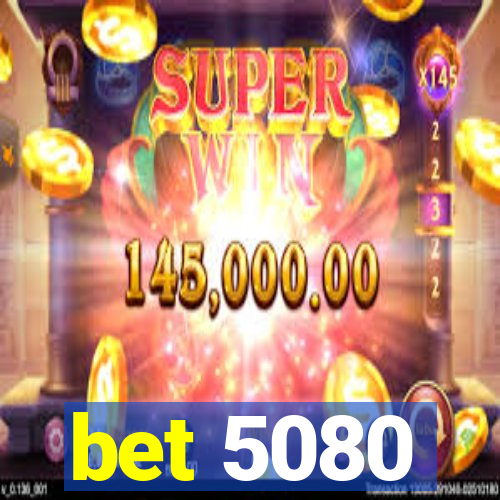 bet 5080